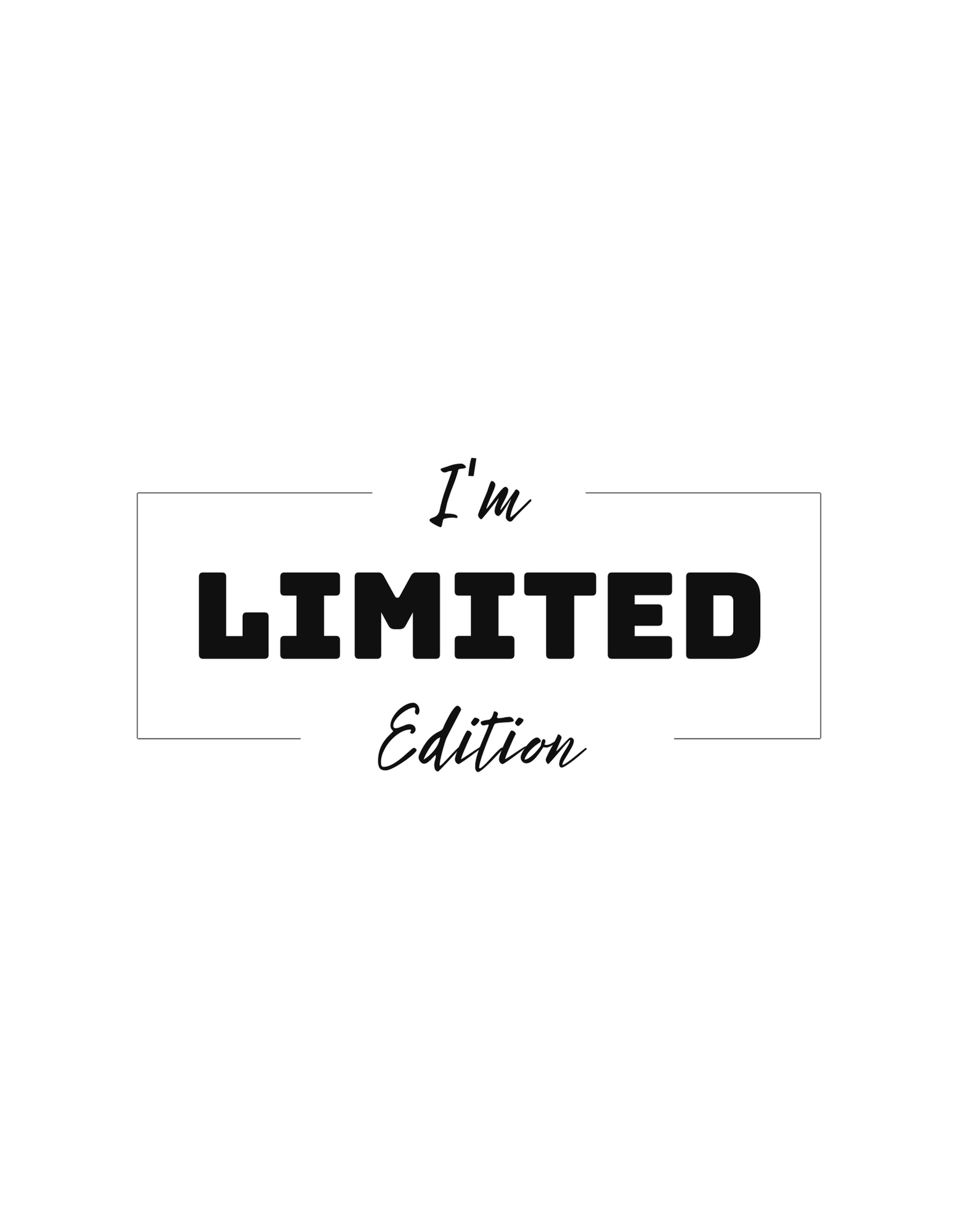 "I'm LIMITED Edition" T-Shirt