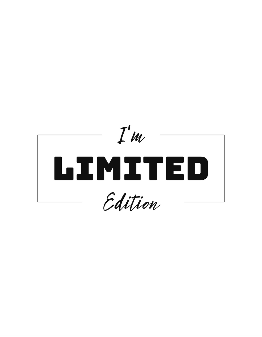 "I'm LIMITED Edition" T-Shirt